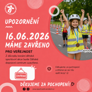 16.06.2026 bude na dětském dopravním hřišti ZAVŘENO
